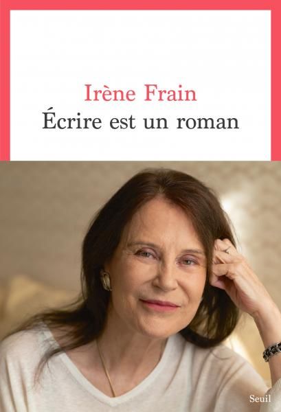 Irène Frain, Écrire est un roman