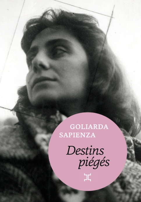 Goliarda Sapienza, Destins piégés