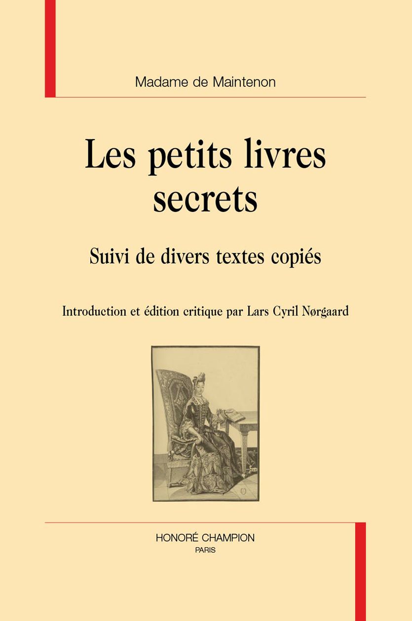 Madame de Maintenon, Les petits livres secrets suivi de divers textes copiés (éd. Lars Cyril Nørgaard)