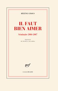 Hélène Cixous (éd. Marta Segarra), Il faut bien aimer