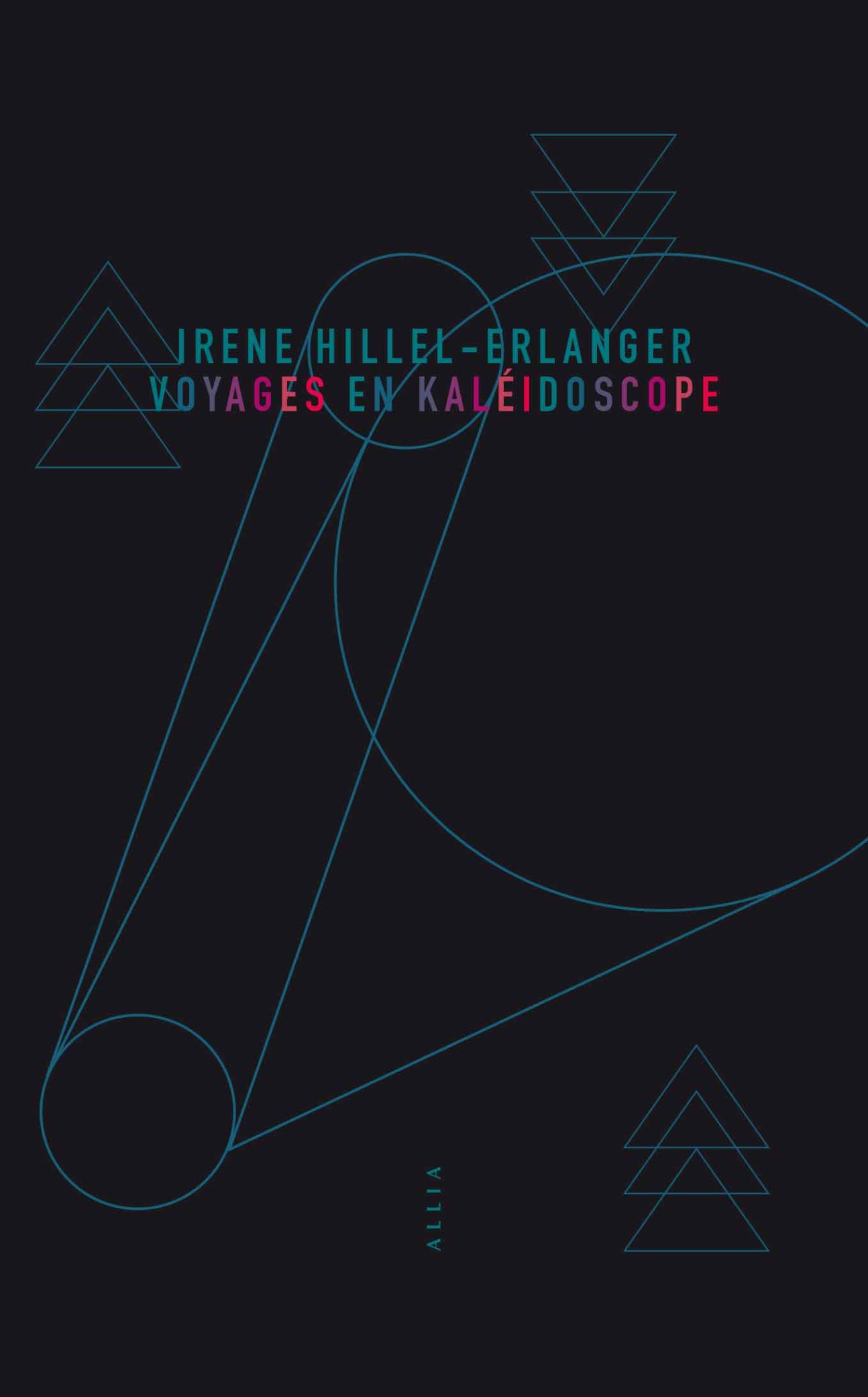 Irène Hillel-Erlanger, Voyages en kaléidoscope