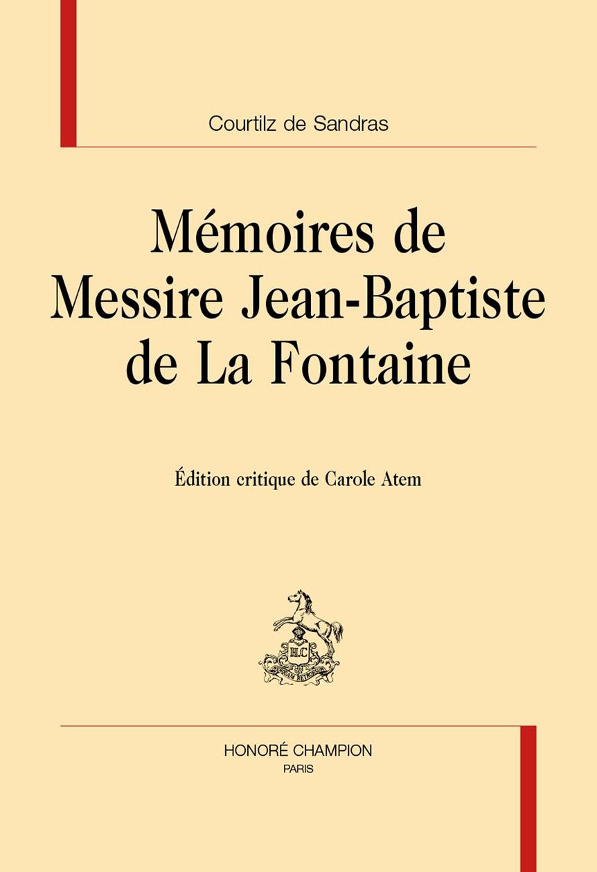 Courtilz de Sandras, Mémoires de Messire Jean-Baptiste de La Fontaine (éd. Carole Atem)
