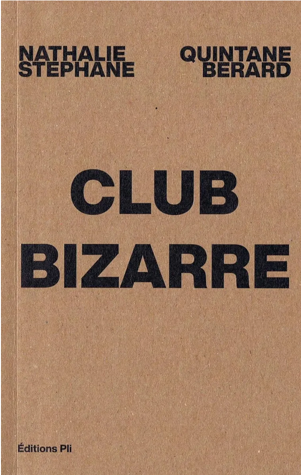 Nathalie Quintane, Stéphane Bérard, Club Bizarre