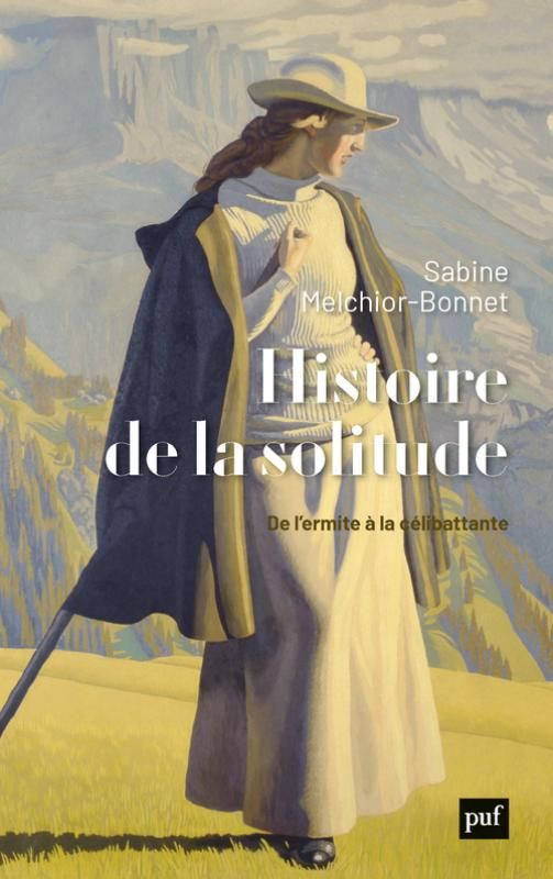 Sabine Melchior-Bonnet, Histoire de la solitude. De l'ermite à la célibattante