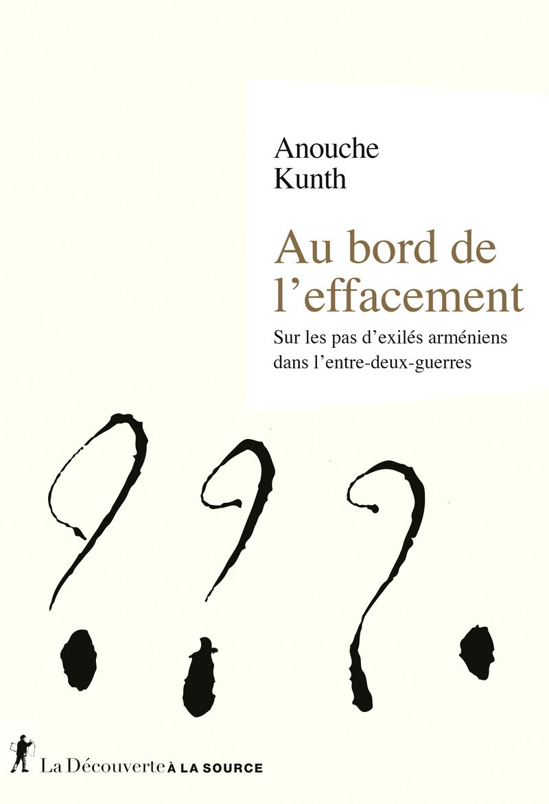 Anouche Kunth, Au bord de l'effacement. Sur les pas d'exilés arméniens dans l'entre-deux-guerres