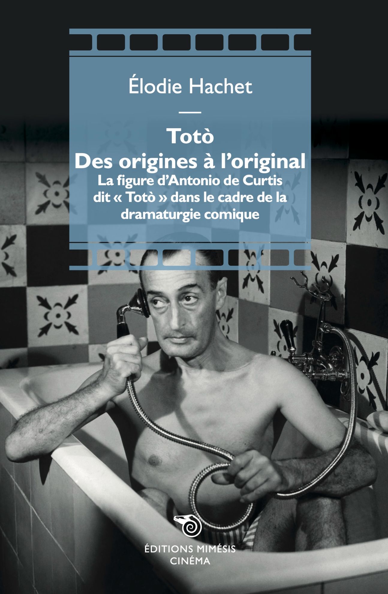 Élodie Hachet, Totò. Des origines à l'original. La figure d'Antonio de Curtis dit « Totò » dans le cadre de la dramaturgie comique