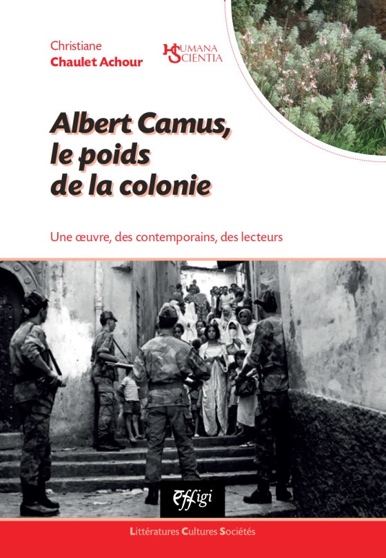 Christiane Chaulet Achour, Albert Camus, le poids de la colonie. Une œuvre, des contemporains, des lecteurs