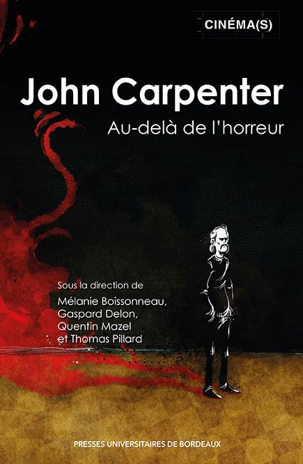 Mélanie Boissonneau, Gaspard Delon, Quentin Mazel, Thomas Pillard (dir.), John Carpenter. Au-delà de l’horreur