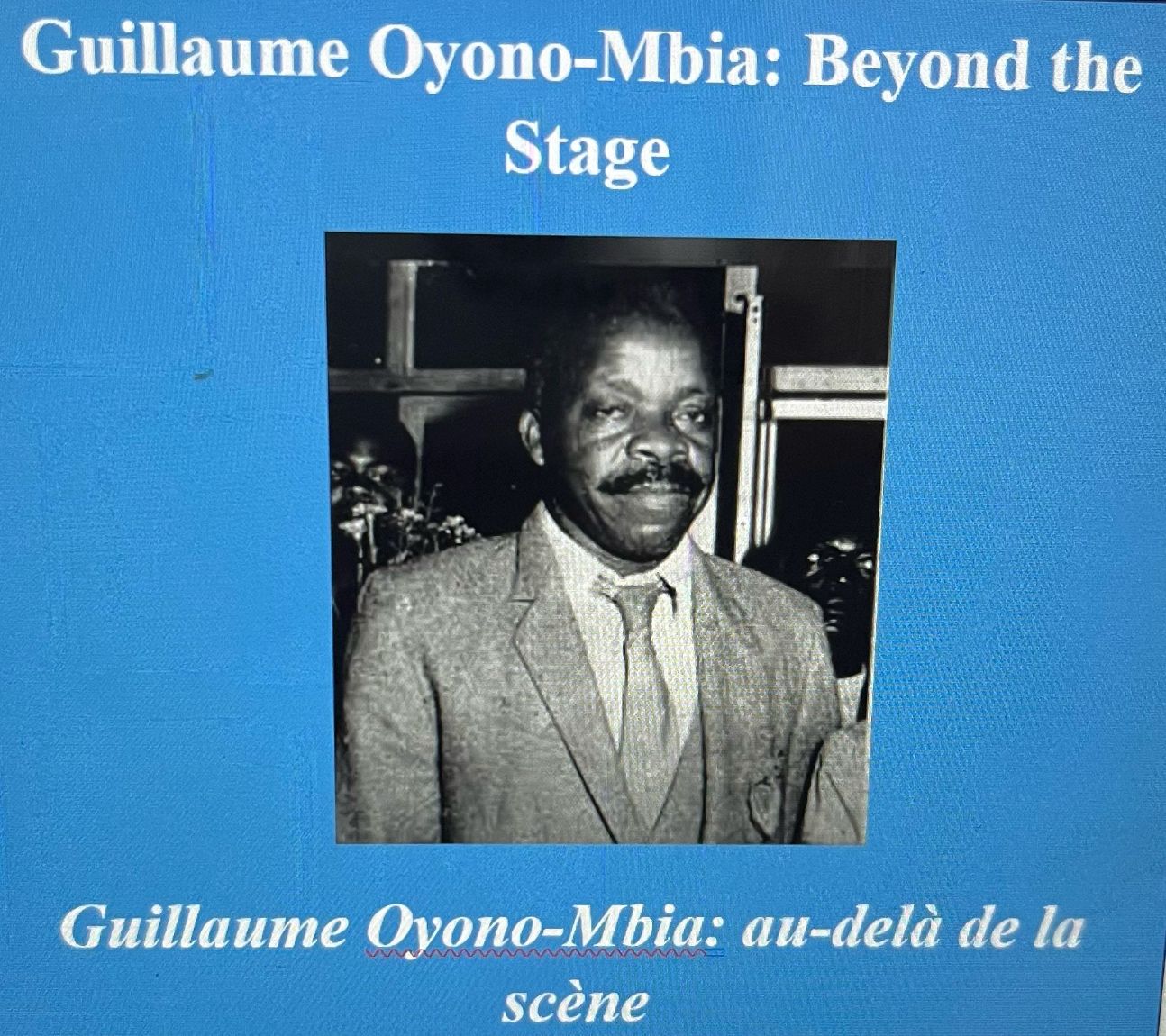 Guillaume Oyono-Mbia: au-delà de la scène / Guillaume Oyono-Mbia: Beyond the Stage