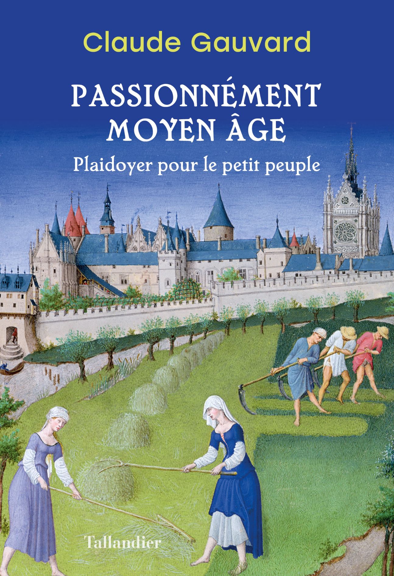 Claude Gauvard, Passionnément Moyen âge