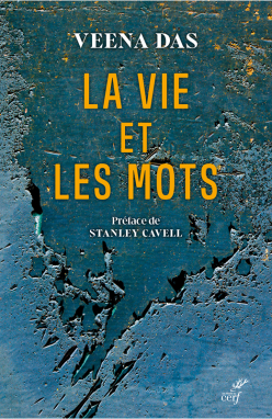 Veena Das, La vie et les mots (Préf. de Stanley Cavell)