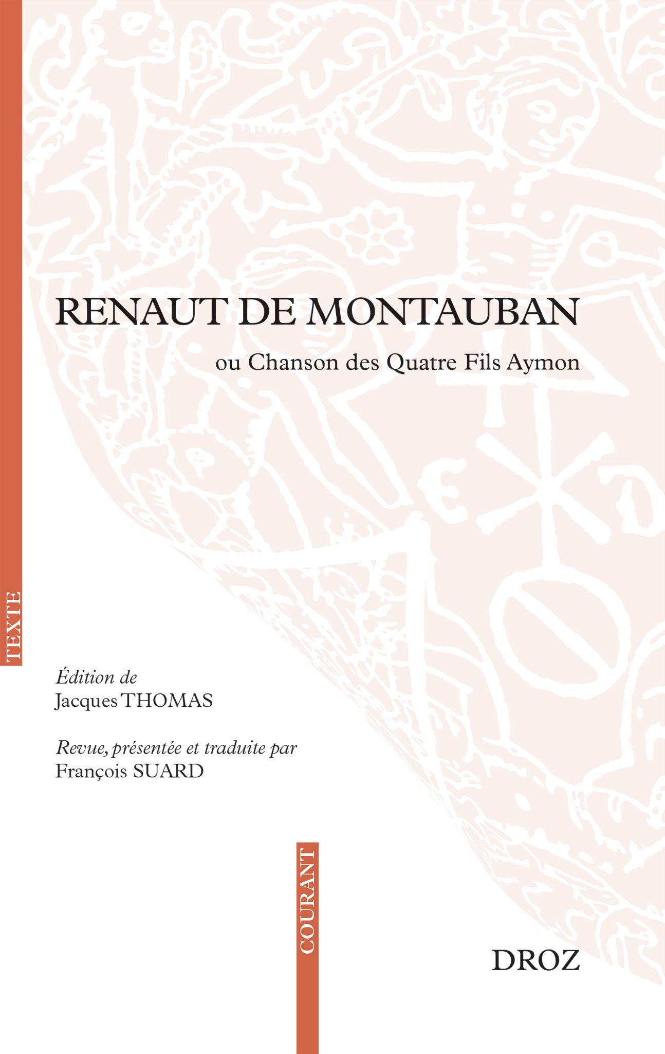 Renaut de Montauban. Ou Chanson des Quatre Fils Aymon (éd. Jacques T. E. Thomas & François Suard)