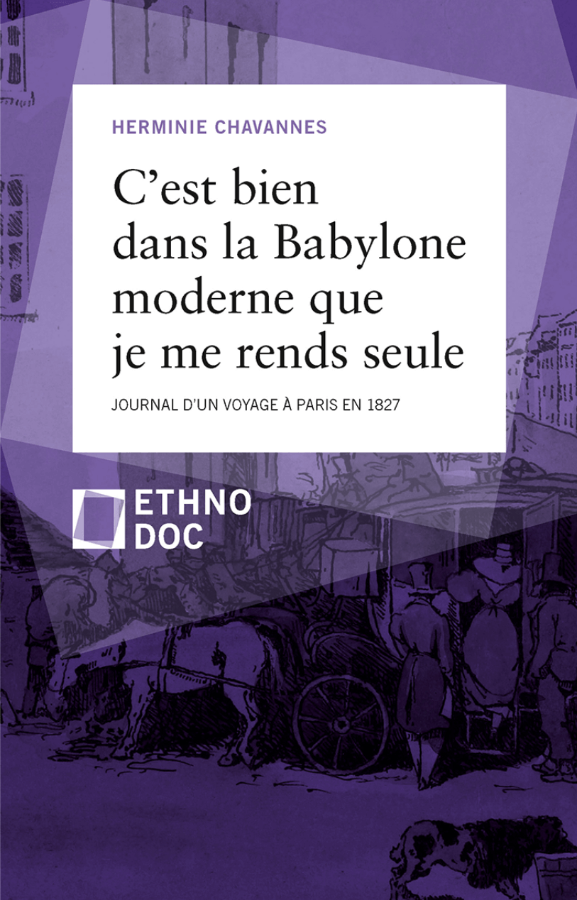 Herminie Chavannes, C’est bien dans la Babylone moderne que je me rends seule. Journal d’un voyage à Paris en 1827 (éd. Dave Lüthi)
