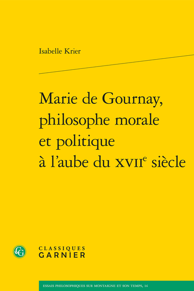 Isabelle Krier, Marie de Gournay, philosophe morale et politique à l’aube du XVIIe siècle