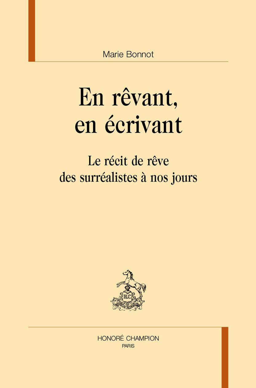 Marie Bonnot, En rêvant, en écrivant. Le récit de rêve des surréalistes à nos jours