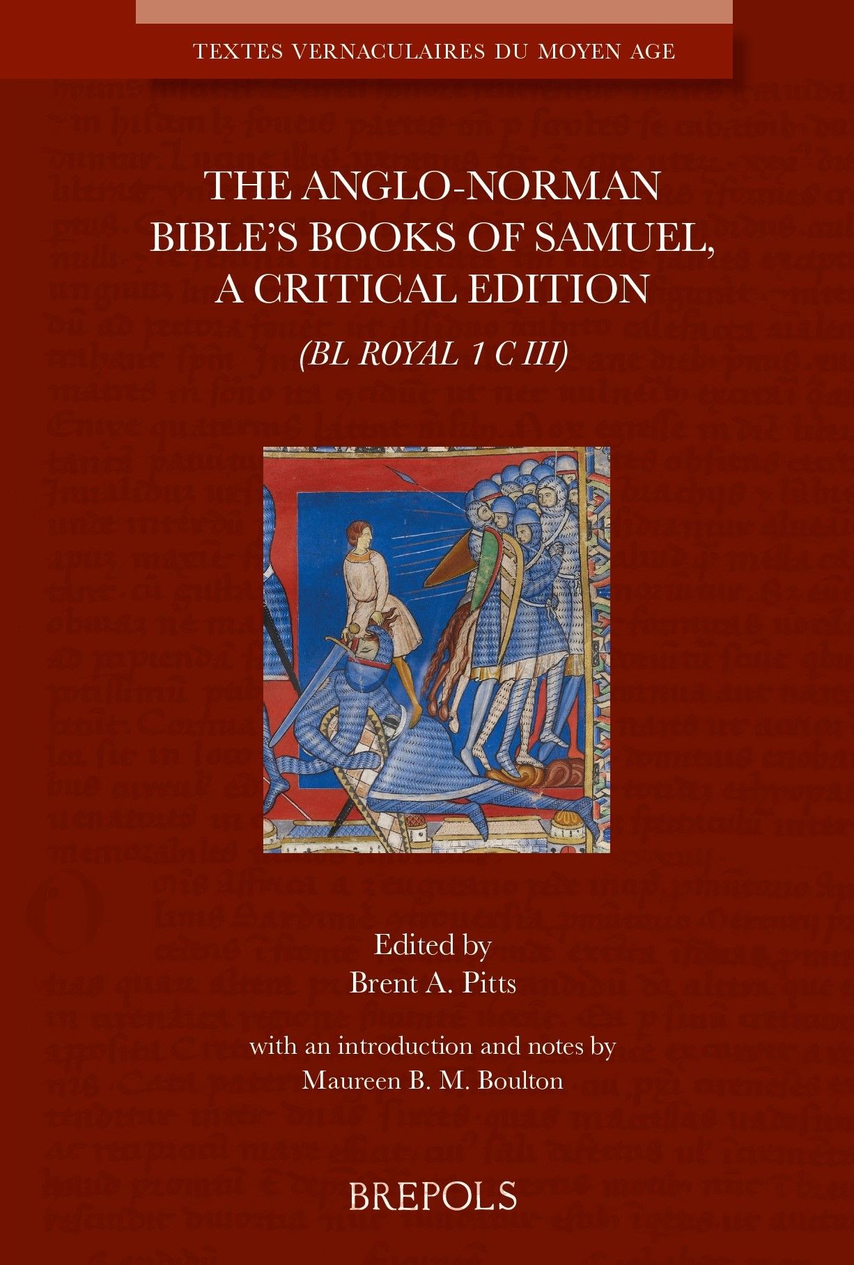 Brent A. Pitts, Maureen Boulton, The Anglo-Norman Bible's Books of Samuel. A Critical Edition (BL Royal 1 C III)