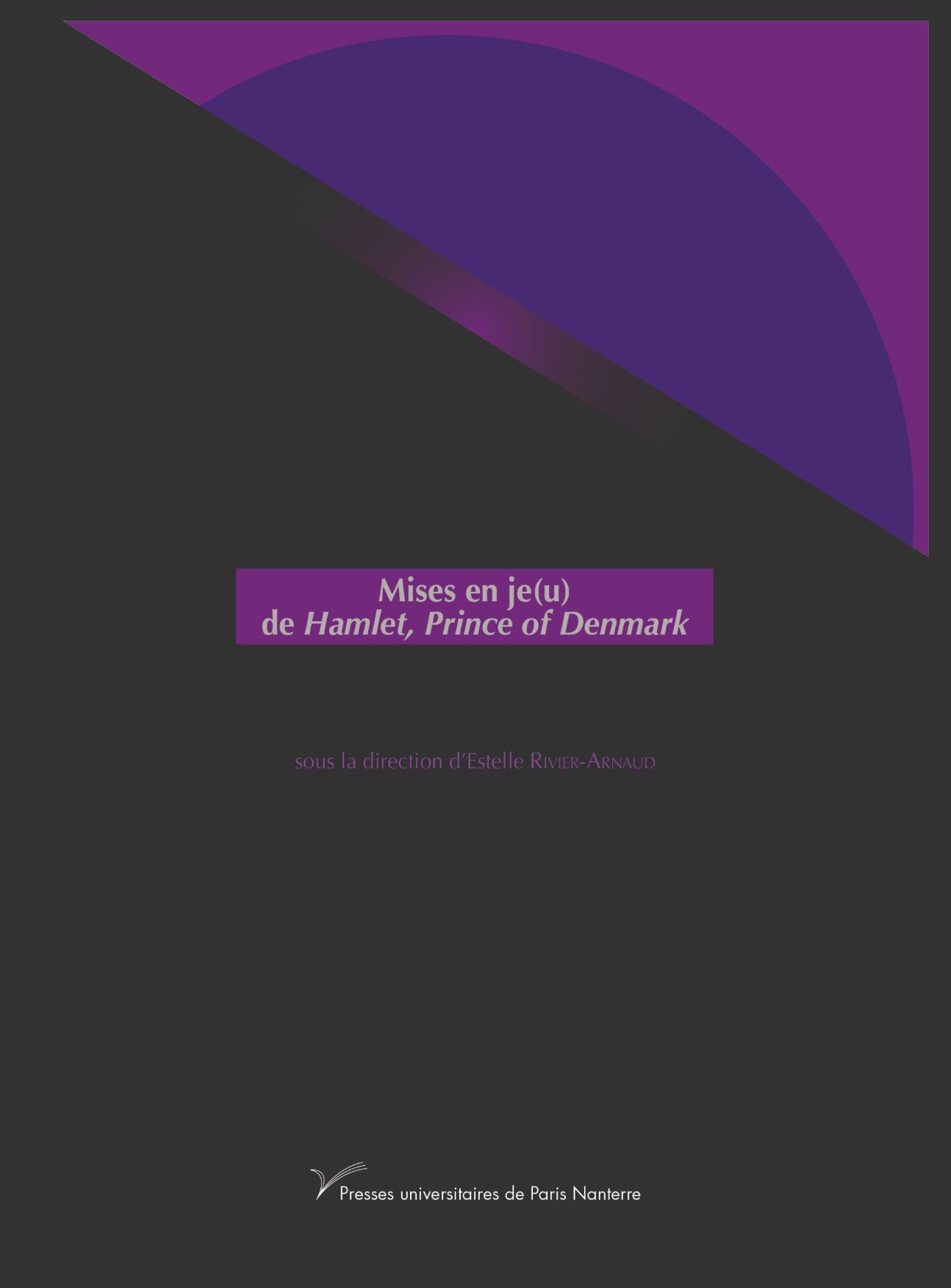 Estelle Rivier-Arnaud (dir.), Mises en je(u) de Hamlet, Prince of Denmark