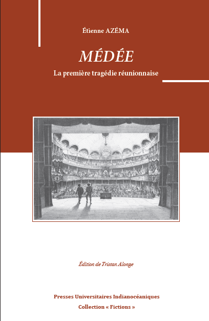 Tristan Alonge (éd.), Médée d'Etienne Azéma. La première tragédie réunionnaise