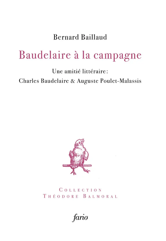 Bernard Baillaud, Baudelaire à la campagne. Une amitié littéraire : Charles Baudelaire & Auguste Poulet-Malassis