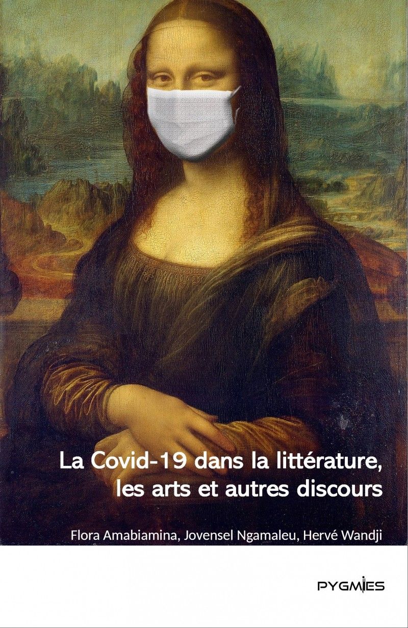 Flora Amabiamina, Jovensel Ngamaleu et Hervé Wandji, La Covid-19 dans la littérature, les arts et autres discours