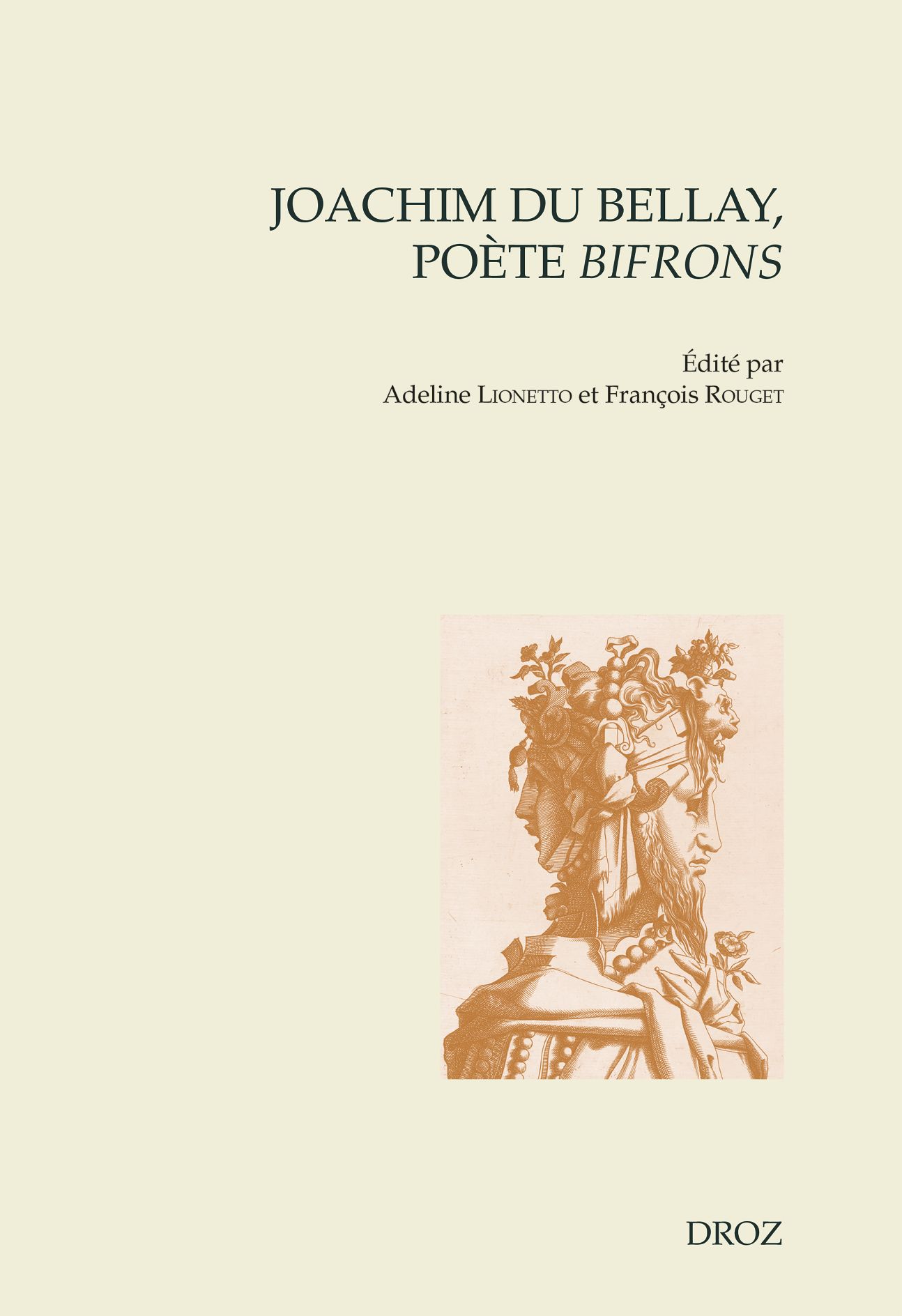 Adeline Lionetto, François Rouget (dir.), Joachim Du Bellay, poète bifrons. Actes du Colloque international de Sorbonne Université (14-15 cotobre 2022)