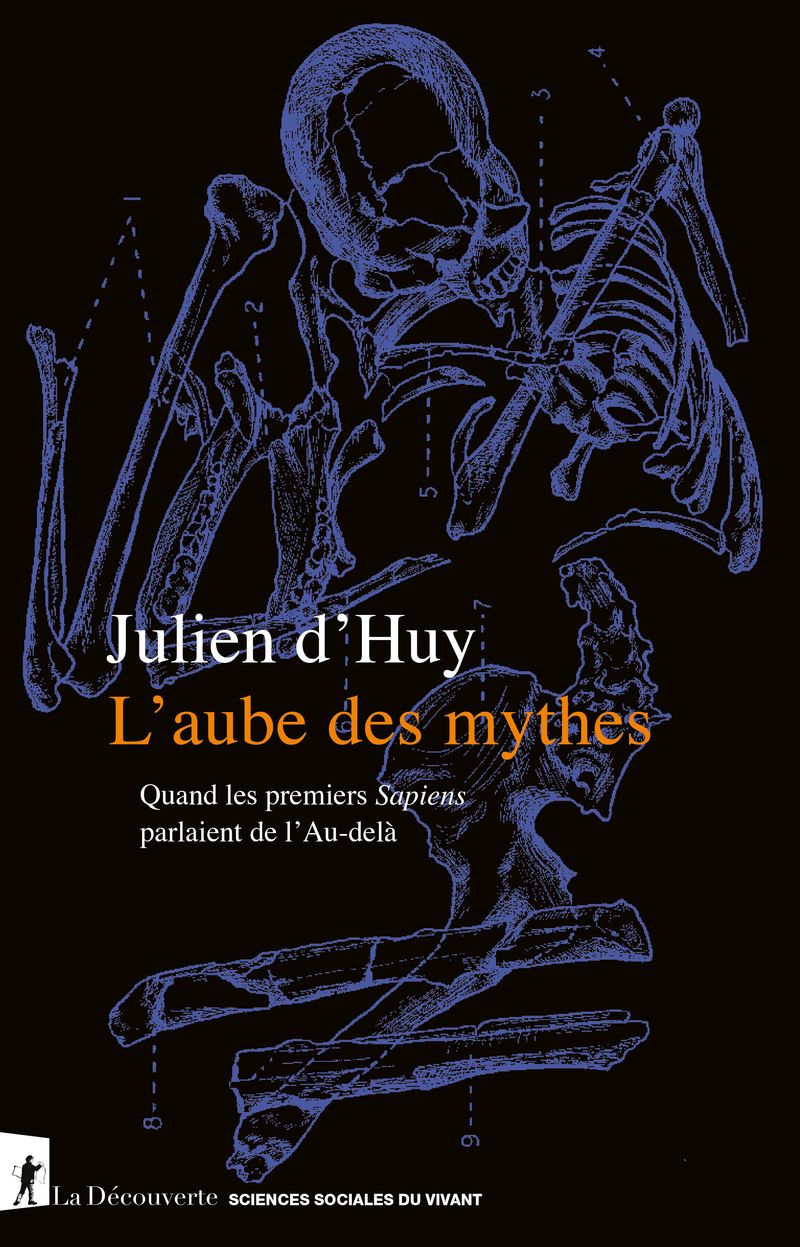 Julien d'Huy, L'aube des mythes. Quand les premiers Sapiens parlaient de l'Au-delà
