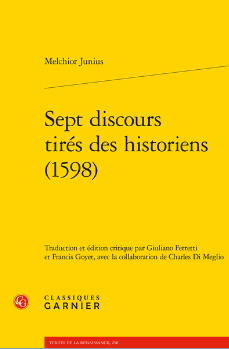 Melchior Junius, Sept discours tirés des historiens (1598) (éd. Giuliano Ferretti & Francis Goyet)