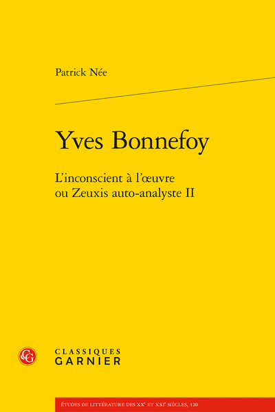 Patrick Née, Yves Bonnefoy. L’inconscient à l’œuvre ou Zeuxis auto-analyste II