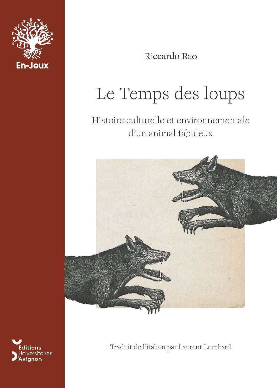 Riccardo Rao, Le Temps des loups. Histoire culturelle et environnementale  d'un animal fabuleux