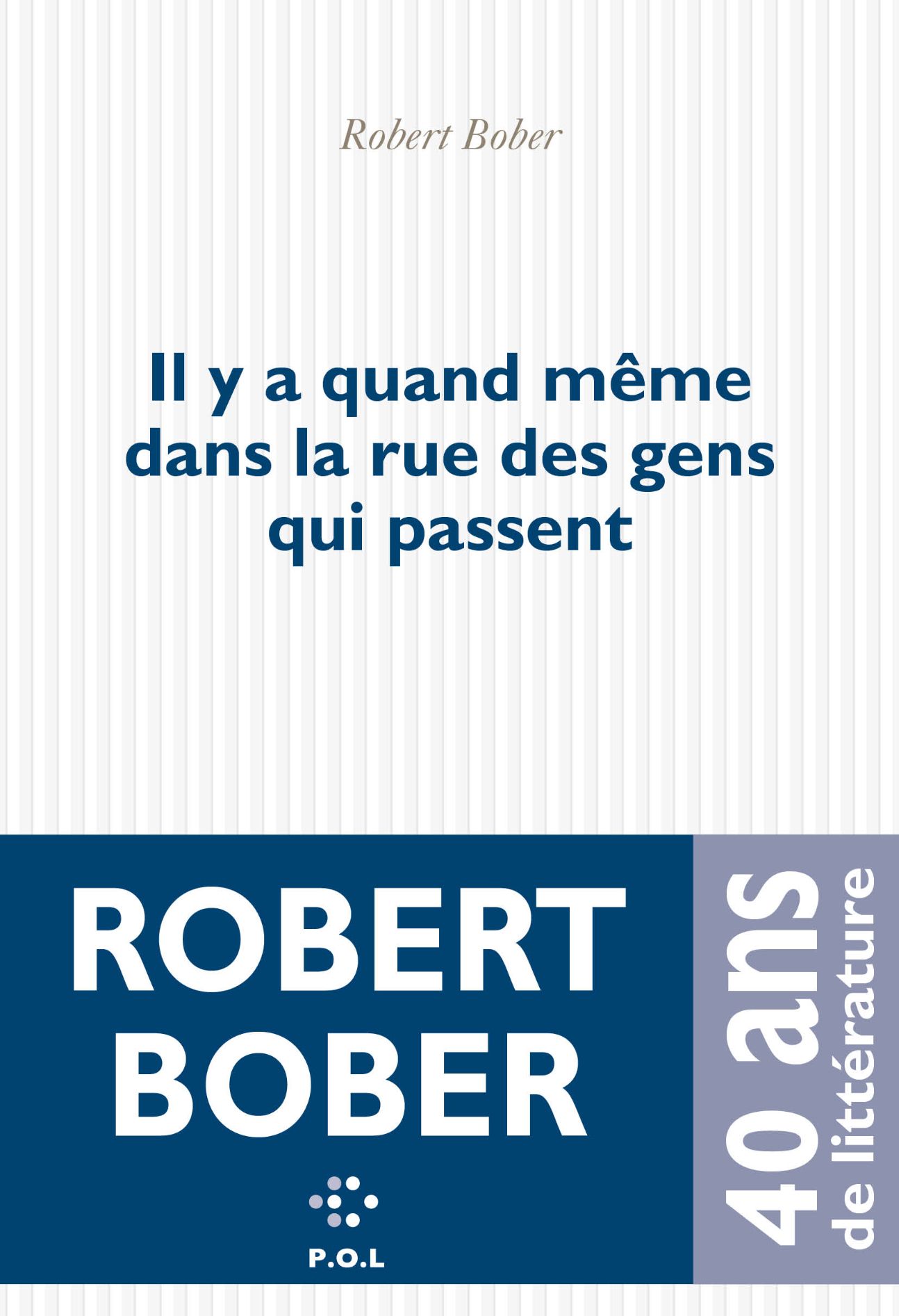 Robert Bober, Il y a quand même dans la rue des gens qui passent