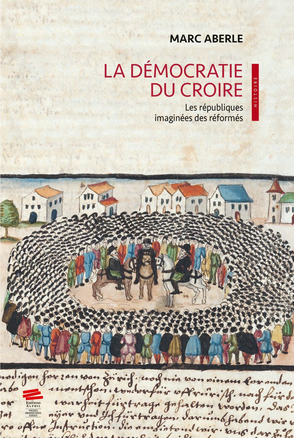 Marc Aberle, La démocratie du croire. Les républiques imaginées des réformés