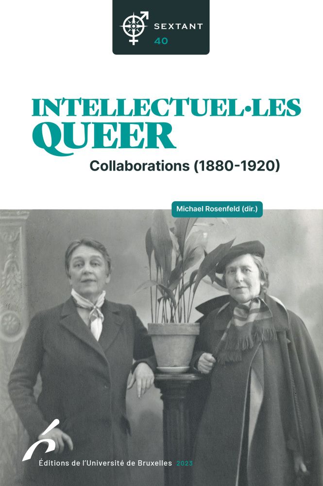 Sextant, n° 40 : Intellectuel·les queer. Collaborations, 1880-1920 (dir. Michael Rosenfeld)