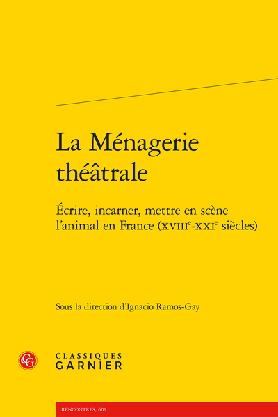 Ignacio Ramos-Gay (dir.), La Ménagerie théâtrale Écrire, incarner, mettre en scène l’animal en France (XVIIIe-XXIe s.)