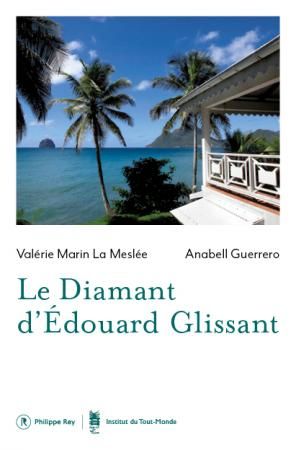 Valérie Marin La Meslée, Anabell Guerrero, Le Diamant d'Édouard Glissant