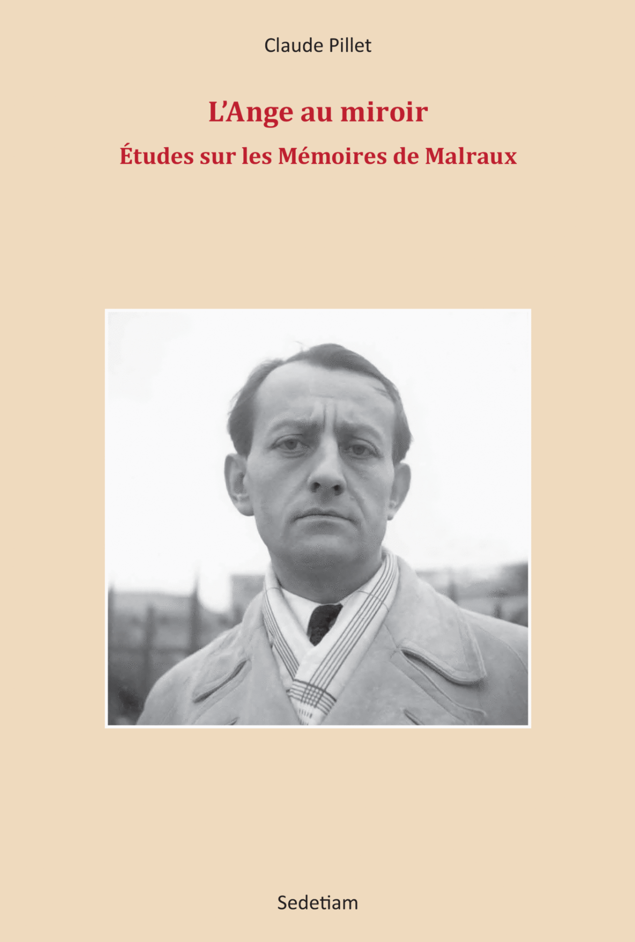 Claude Pillet, L'Ange au miroir. Études sur les Mémoires de Malraux