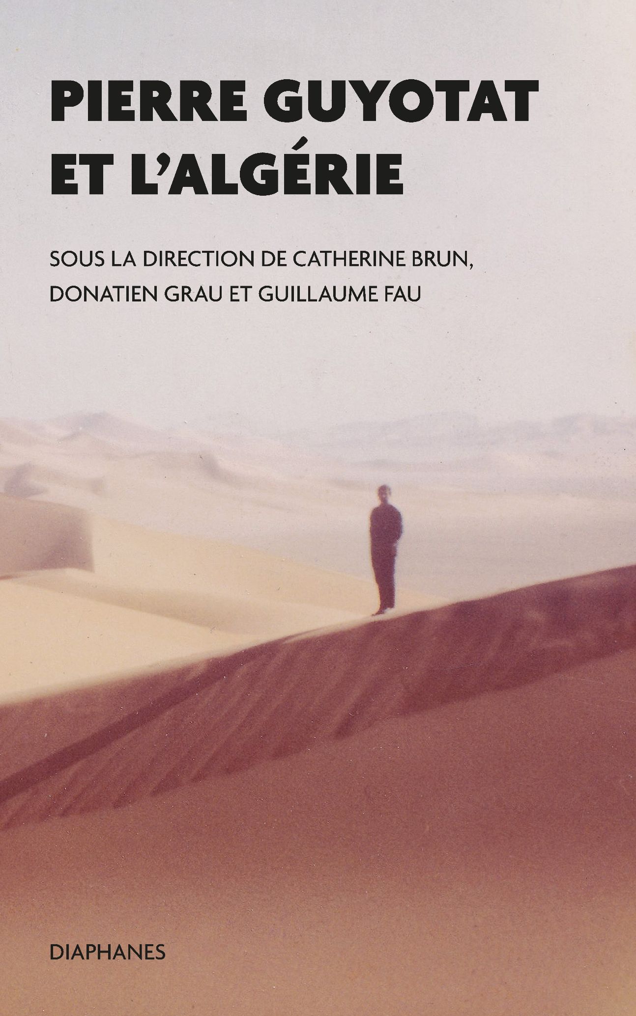 Catherine Brun, Guillaume Fau, Donatien Grau, Pierre Guyotat et l'Algérie