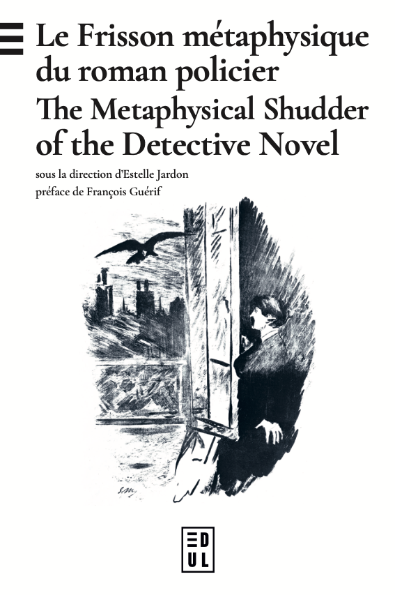 Estelle Jardon (dir.), Le Frisson métaphysique du roman policier / The Metaphysical Shudder of the Detective Novel (préf. de François Guérif) 
