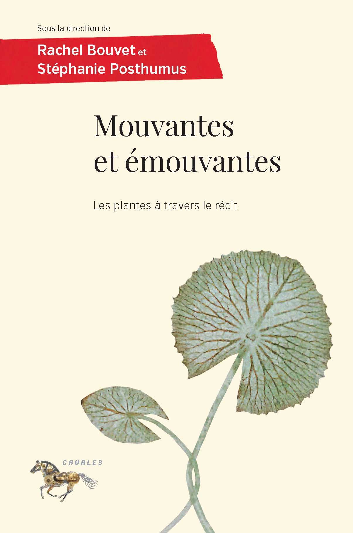 Rachel Bouvet, Stéphanie Posthumus, Mouvantes et émouvantes. Les plantes à travers le récit