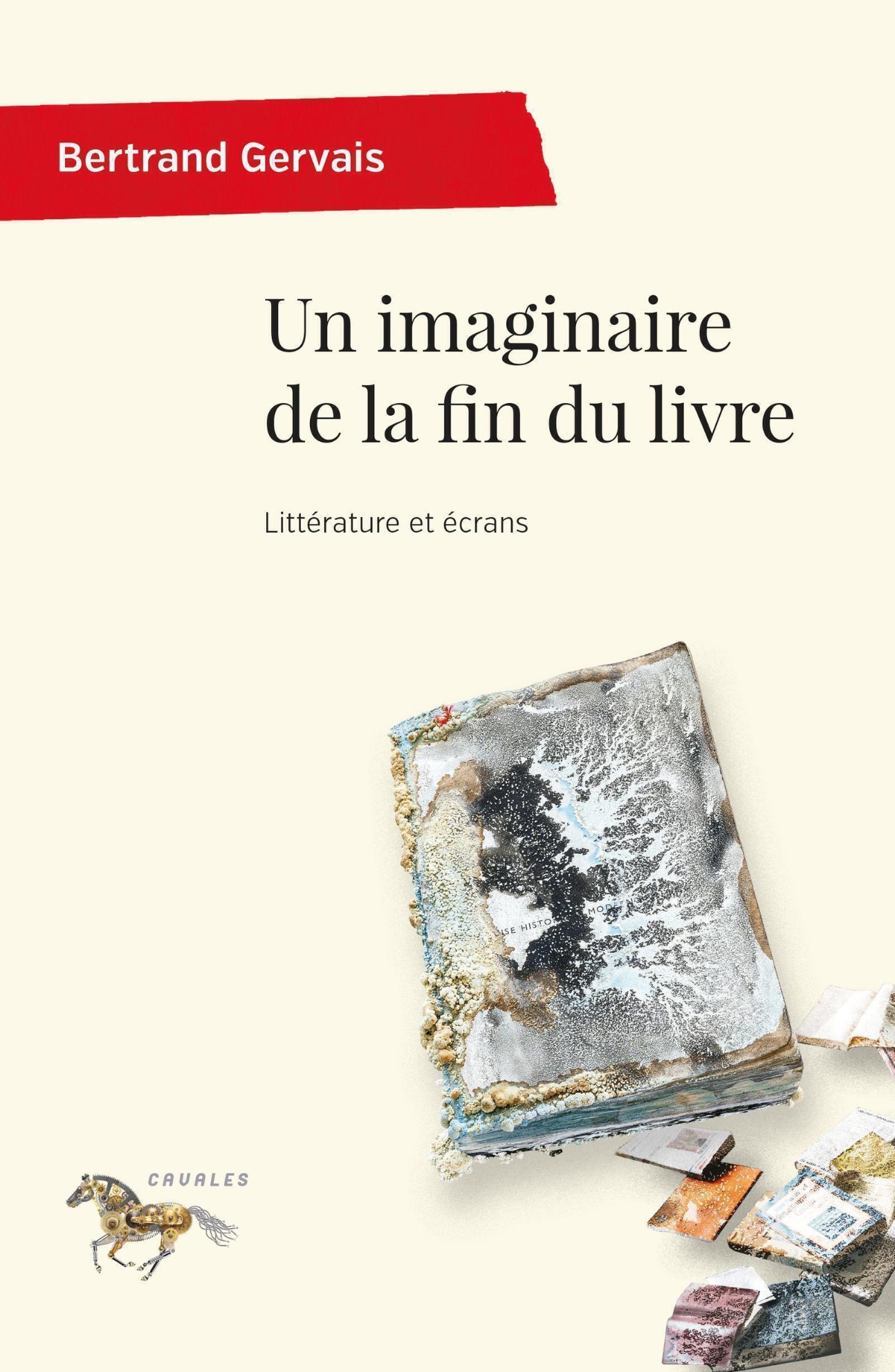 Bertrand Gervais, Un imaginaire de la fin du livre. Littérature et écrans
