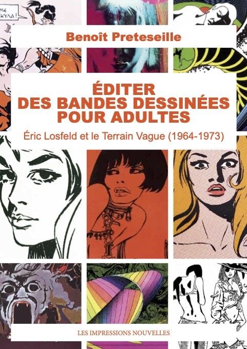 Benoît Preteseille, Publier des bandes dessinées pour adultes. Eric Losfeld et le Terrain Vague (1964-1973)