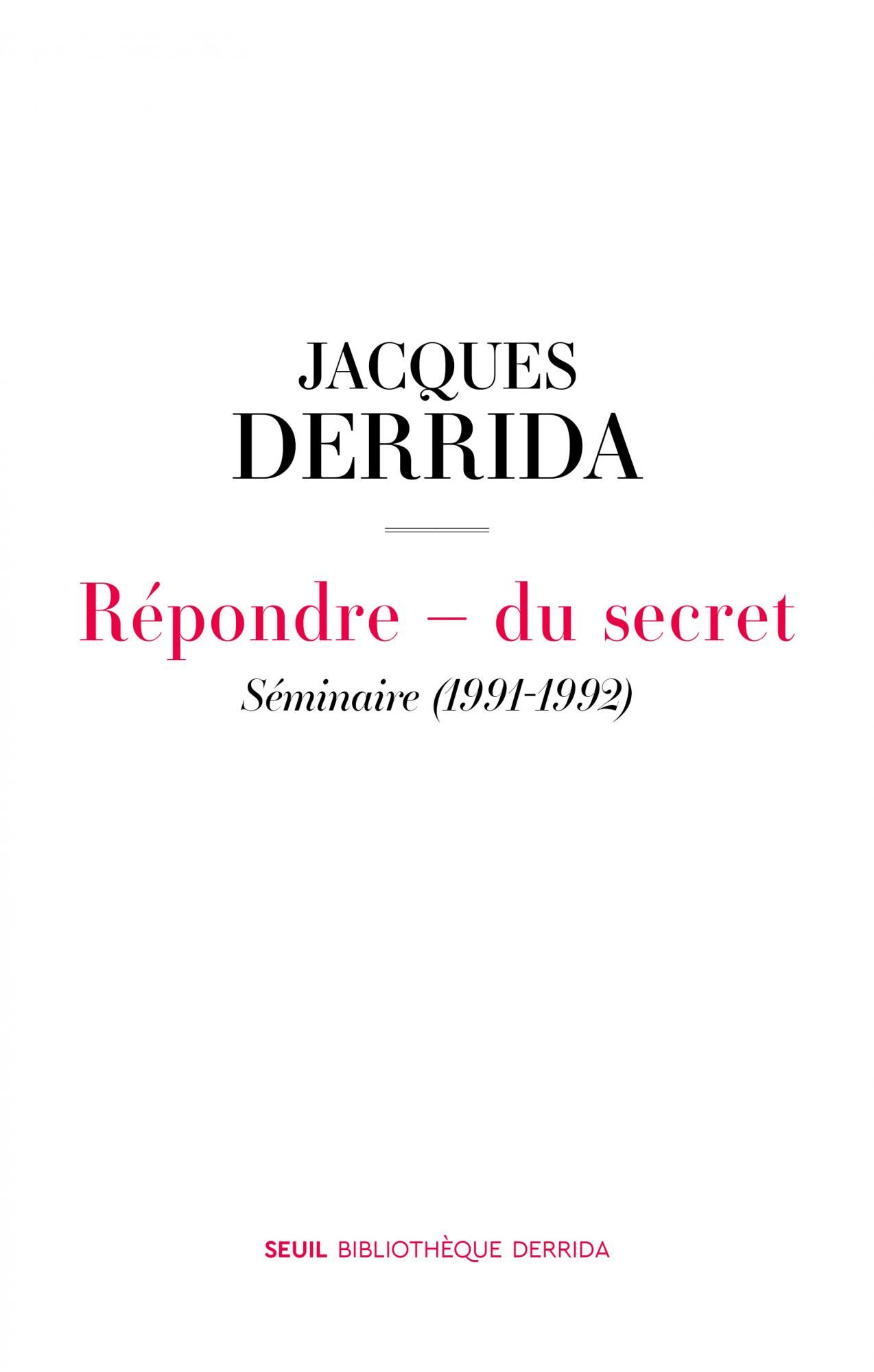 Jacques Derrida, Répondre - du secret. Séminaire (1991-1992)