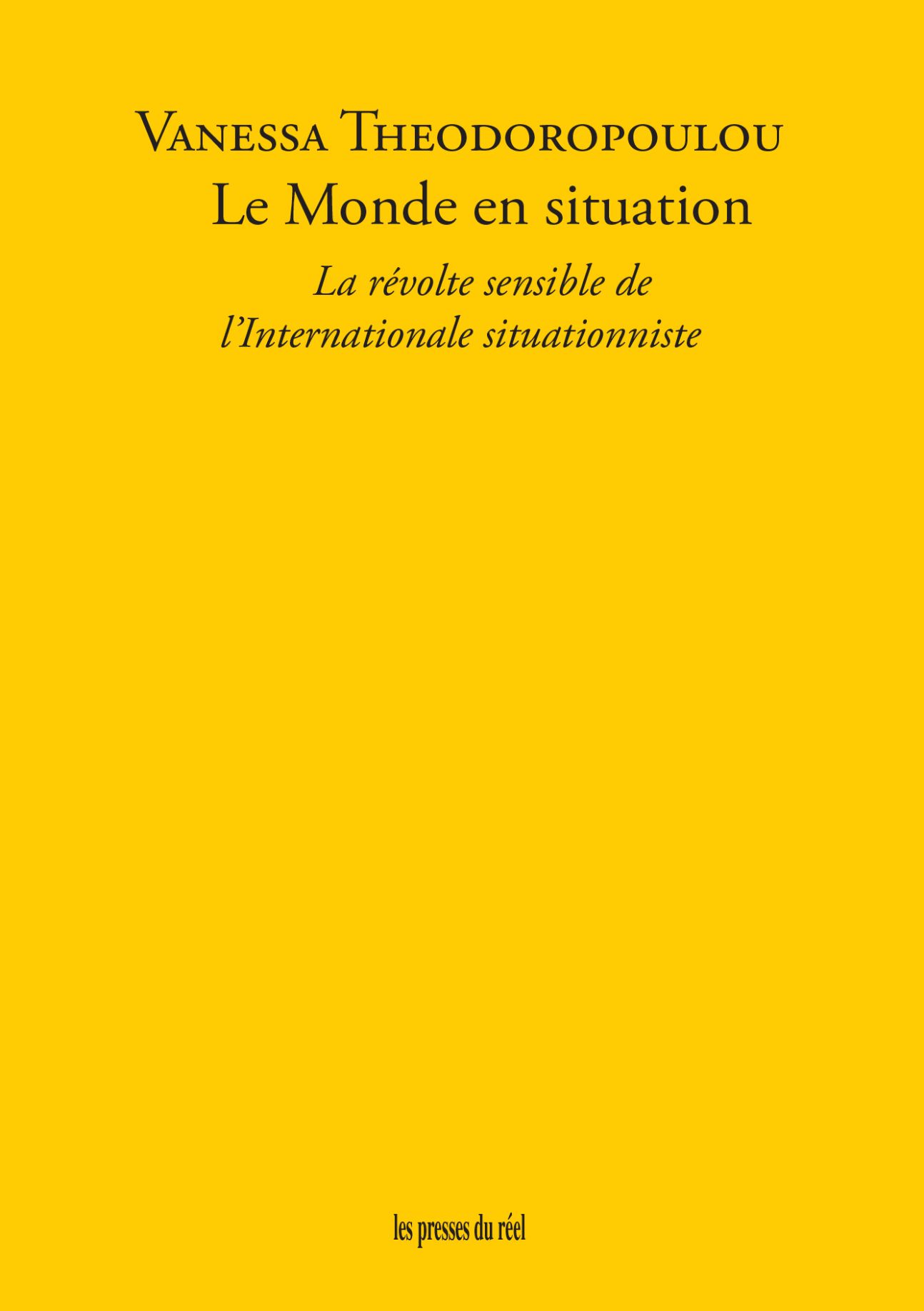 Vanessa Theodoropoulou, Le Monde en situation. La révolte sensible de l'Internationale situationniste