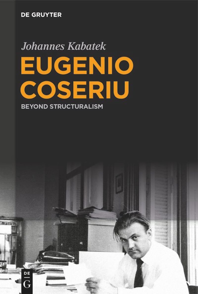 Johannes Kabatek, Eugenio Coseriu. Beyond Structuralism