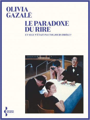 Olivia Gazalé, Le paradoxe du rire. Et si ce n'était pas toujours drôle ?