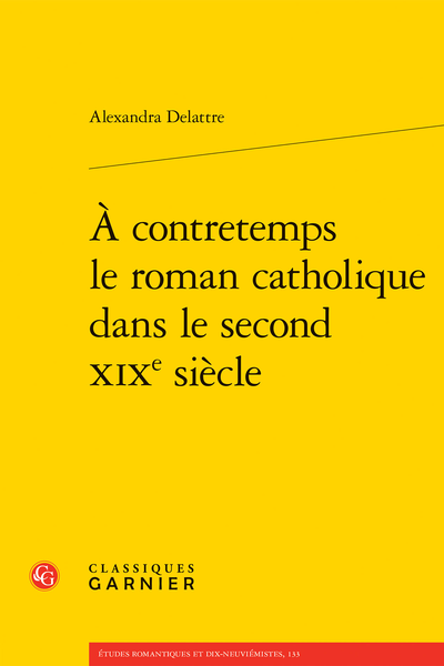 Alexandra Delattre, À contretemps le roman catholique dans le second XIXe siècle
