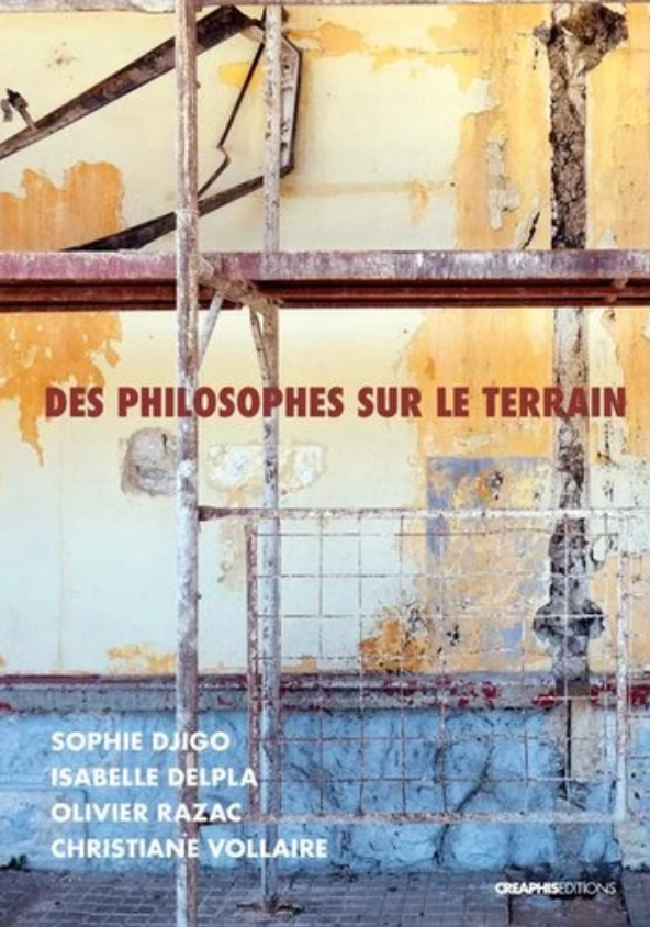Isabelle Delpla, Sophie Djigo, Olivier Razac, Christiane Vollaire, Des philosophes sur le terrain