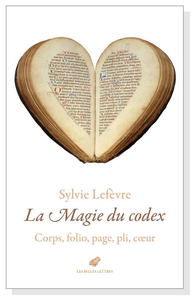 Sylvie Lefèvre, La Magie du codex. Corps, folio, page, pli, cœur