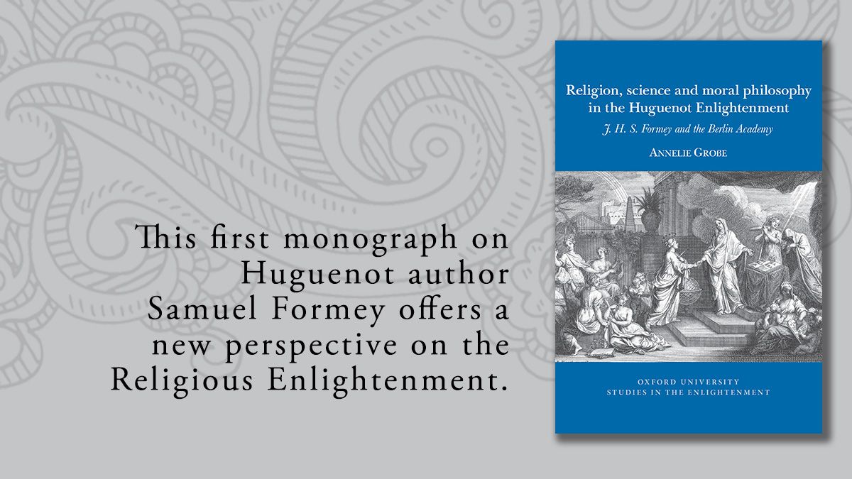 Annelie Große, Religion, science and moral philosophy in the Huguenot Enlightenment, Jean Henri Samuel Formey and the Berlin Academy