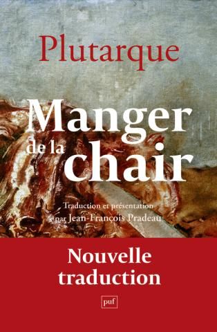 Plutarque, Manger de la chair. Traduction et présentation par Jean-François Pradeau