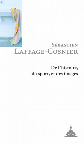 Sébastien Laffage-Cosnier, De l'histoire, du sport, et des images